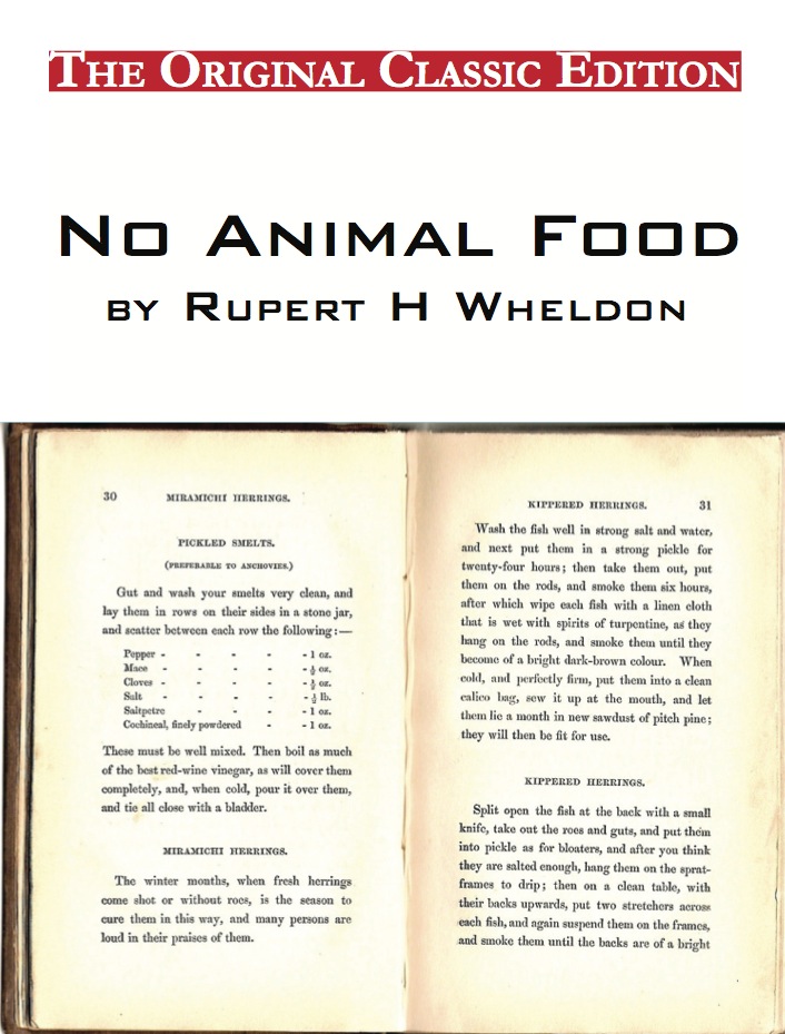 No Animal Food, by Rupert H Wheldon - The Original Classic Edition