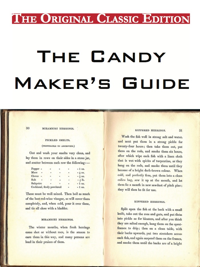 The Candy Maker's Guide, by the Fletcher Manufacturing Company - The Original Classic Edition