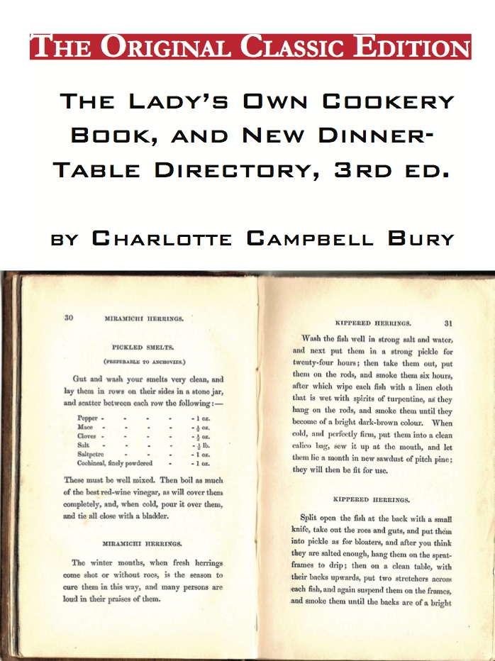 The Lady's Own Cookery Book, and New Dinner-Table Directory, 3rd ed., by Charlotte Campbell Bury - The Original Classic Edition