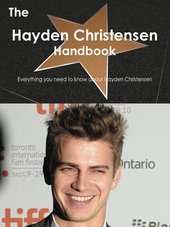 The Hayden Christensen Handbook - Everything you need to know about Hayden Christensen