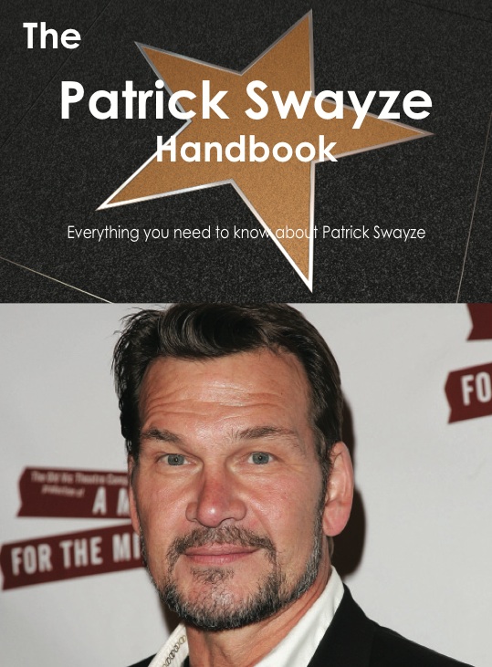 The Patrick Swayze Handbook - Everything you need to know about Patrick Swayze