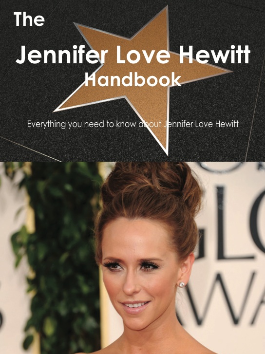 The Jennifer Love Hewitt Handbook - Everything you need to know about Jennifer Love Hewitt