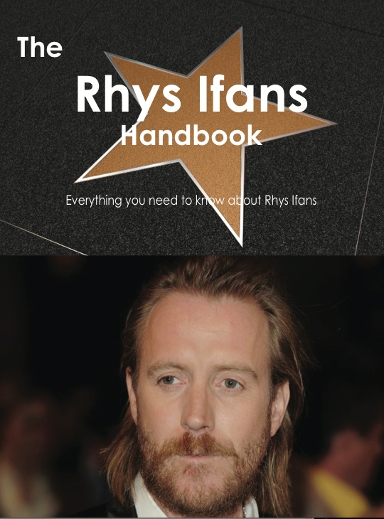 The Rhys Ifans Handbook - Everything you need to know about Rhys Ifans