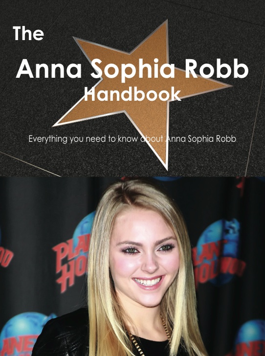 The Anna Sophia Robb Handbook - Everything you need to know about Anna Sophia Robb