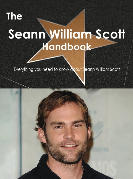 The Seann William Scott Handbook - Everything you need to know about Seann William Scott