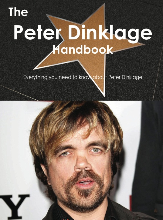 The Peter Dinklage Handbook - Everything you need to know about Peter Dinklage