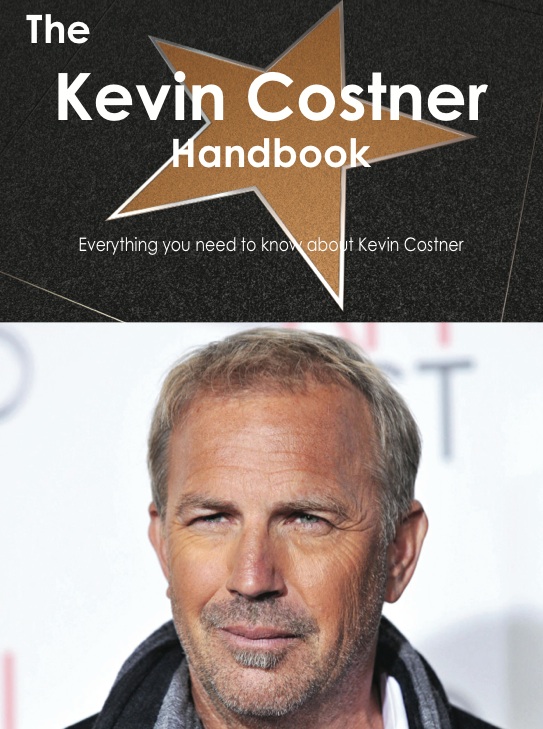 The Kevin Costner Handbook - Everything you need to know about Kevin Costner