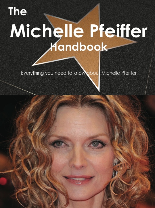 The Michelle Pfeiffer Handbook - Everything you need to know about Michelle Pfeiffer