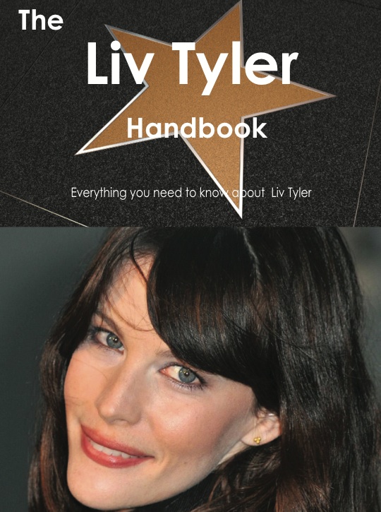 The Liv Tyler Handbook - Everything you need to know about Liv Tyler