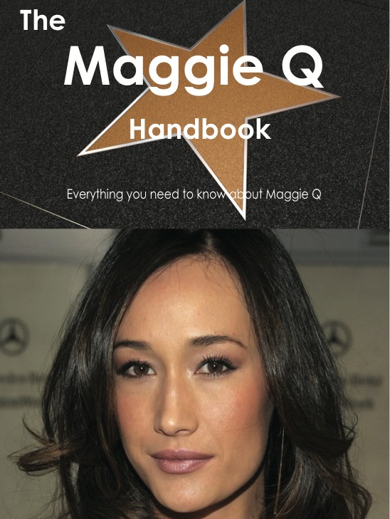 The Maggie Q Handbook - Everything you need to know about Maggie Q