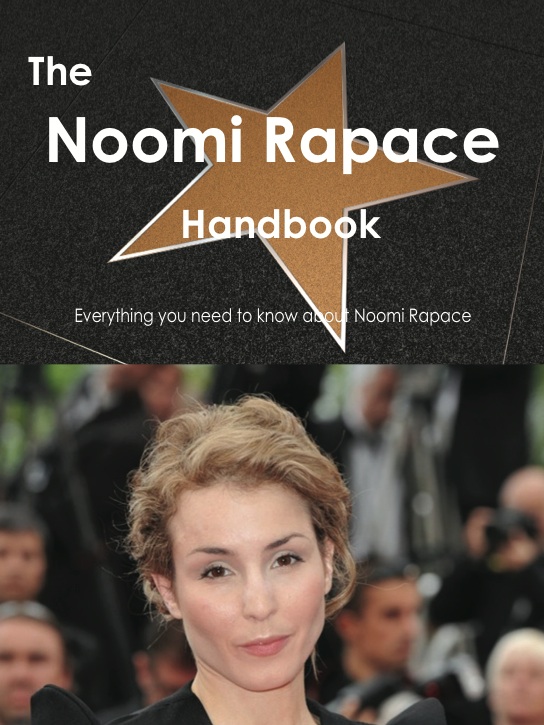 The Noomi Rapace Handbook - Everything you need to know about Noomi Rapace