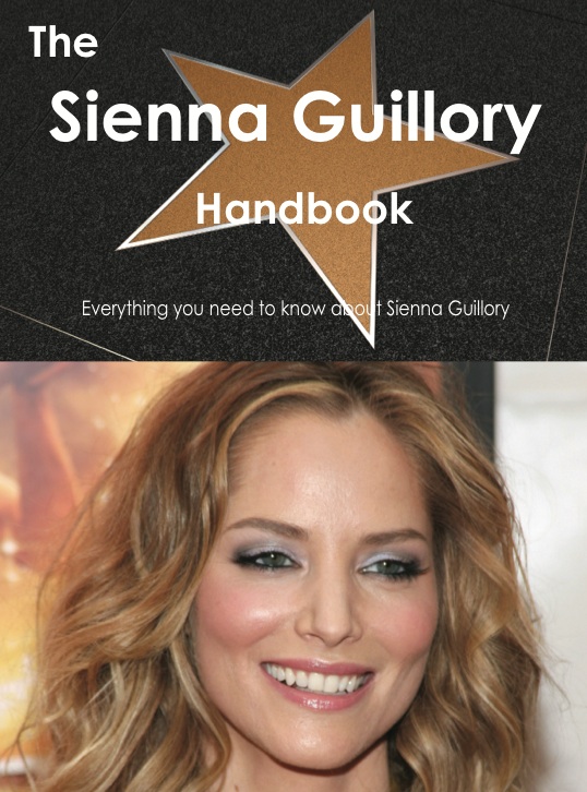 The Sienna Guillory Handbook - Everything you need to know about Sienna Guillory