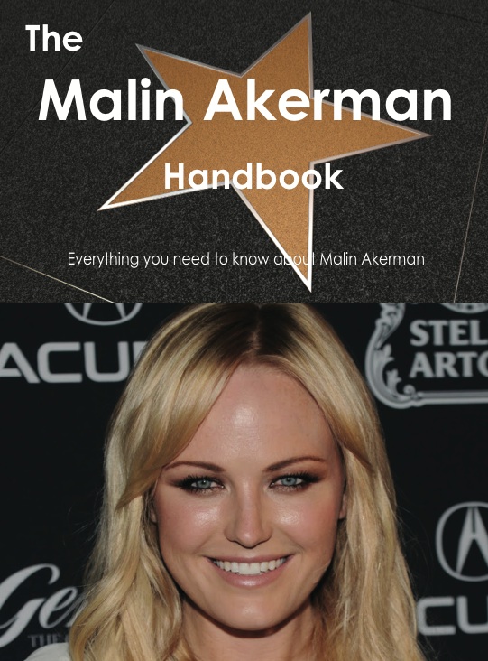 The Malin Akerman Handbook - Everything you need to know about Malin Akerman