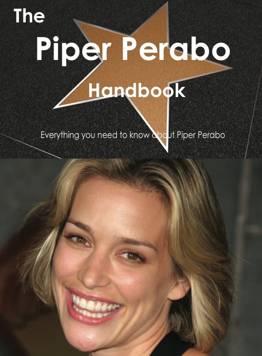 The Piper Perabo Handbook - Everything you need to know about Piper Perabo