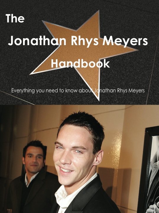 The Jonathan Rhys Meyers Handbook - Everything you need to know about Jonathan Rhys Meyers