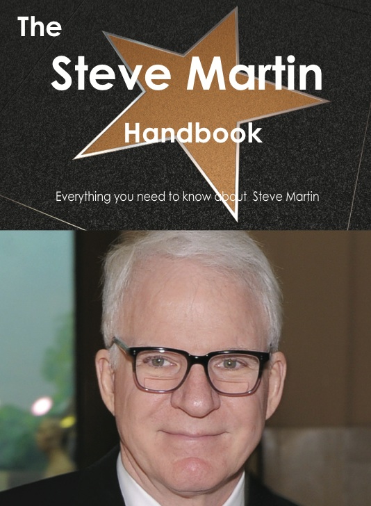 The Steve Martin Handbook - Everything you need to know about Steve Martin