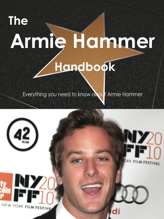 The Armie Hammer Handbook - Everything you need to know about Armie Hammer