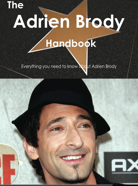 The Adrien Brody Handbook - Everything you need to know about Adrien Brody