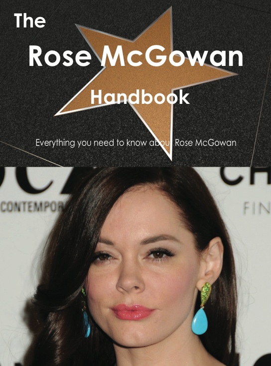 The Rose McGowan Handbook - Everything you need to know about Rose McGowan