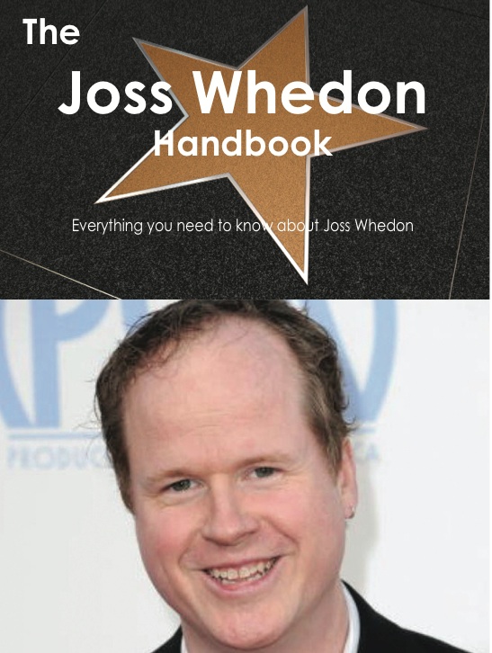 The Joss Whedon Handbook - Everything you need to know about Joss Whedon