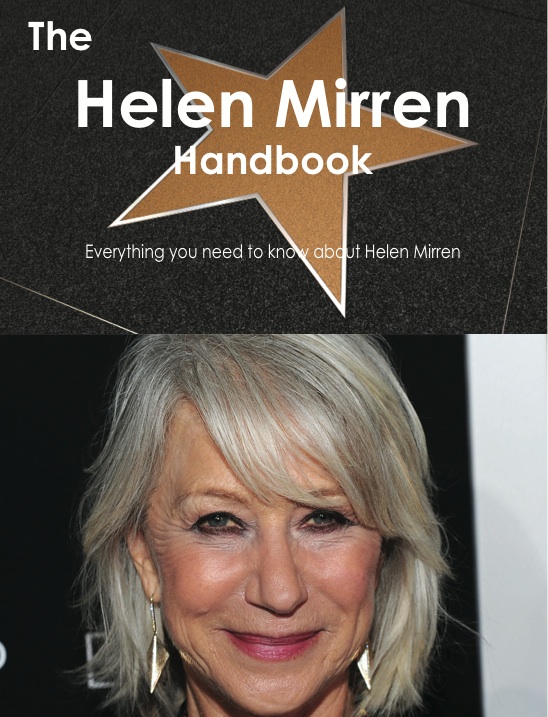 The Helen Mirren Handbook - Everything you need to know about Helen Mirren