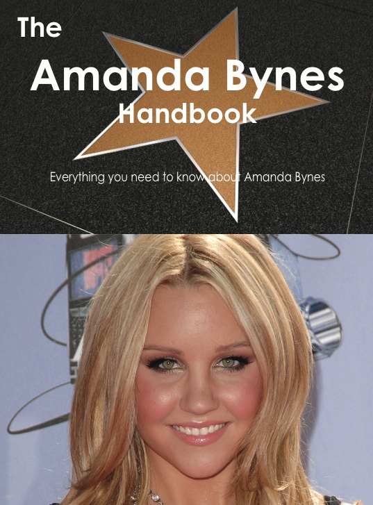 The Amanda Bynes Handbook - Everything you need to know about Amanda Bynes