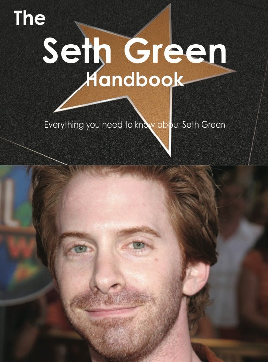 The Seth Green Handbook - Everything you need to know about Seth Green