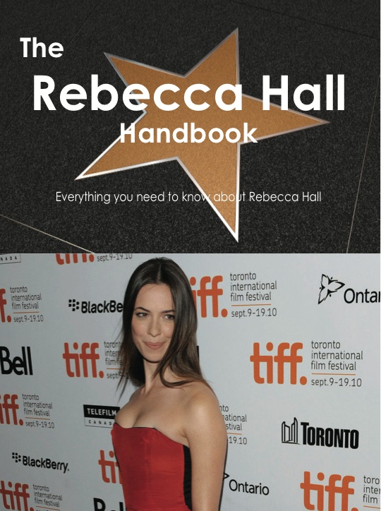 The Rebecca Hall Handbook - Everything you need to know about Rebecca Hall