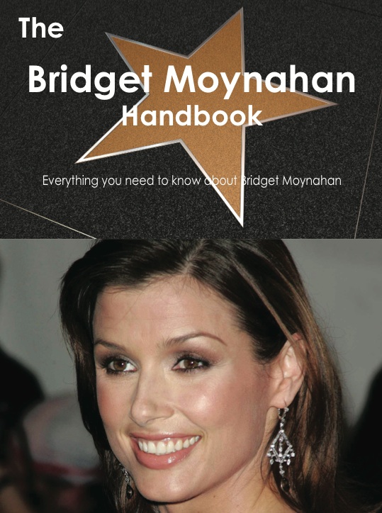 The Bridget Moynahan Handbook - Everything you need to know about Bridget Moynahan