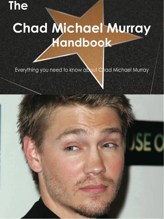 The Chad Michael Murray Handbook - Everything you need to know about Chad Michael Murray