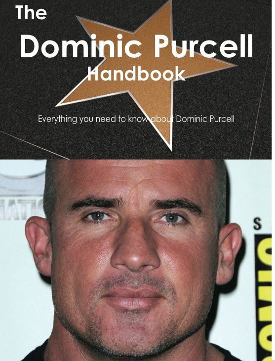 The Dominic Purcell Handbook - Everything you need to know about Dominic Purcell