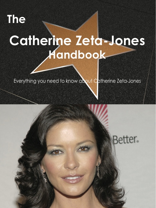 The Catherine Zeta-Jones Handbook - Everything you need to know about Catherine Zeta-Jones