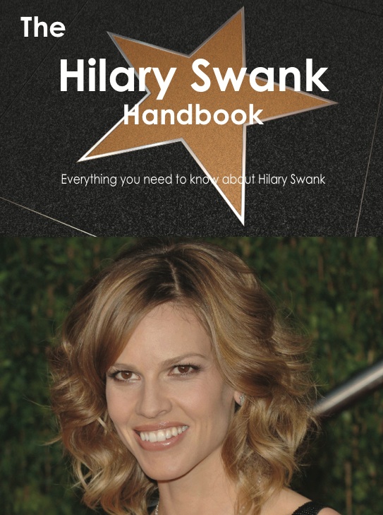 The Hilary Swank Handbook - Everything you need to know about Hilary Swank