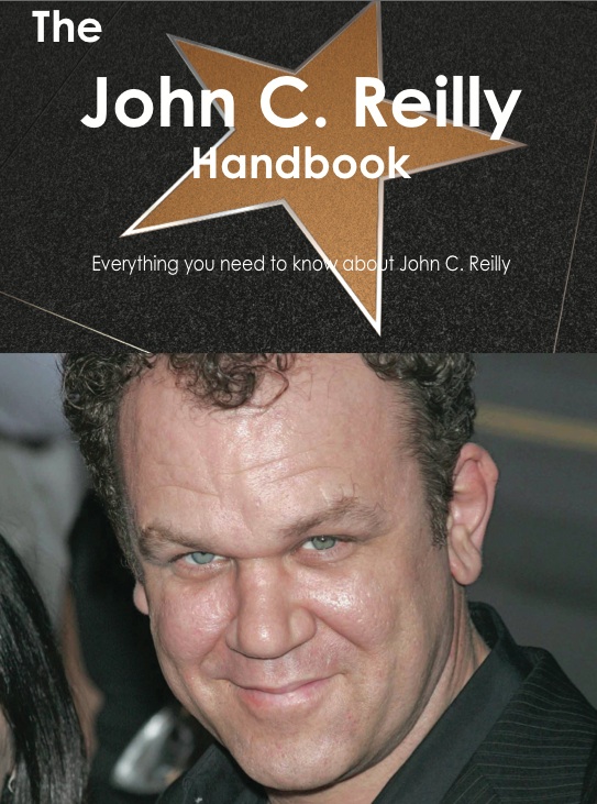 The John C. Reilly Handbook - Everything you need to know about John C. Reilly