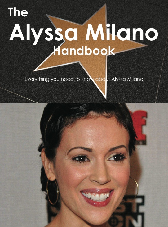 The Alyssa Milano Handbook - Everything you need to know about Alyssa Milano