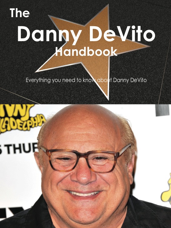 The Danny DeVito Handbook - Everything you need to know about Danny DeVito