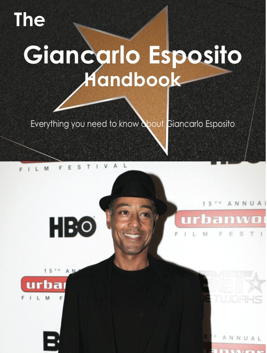 The Giancarlo Esposito Handbook - Everything you need to know about Giancarlo Esposito