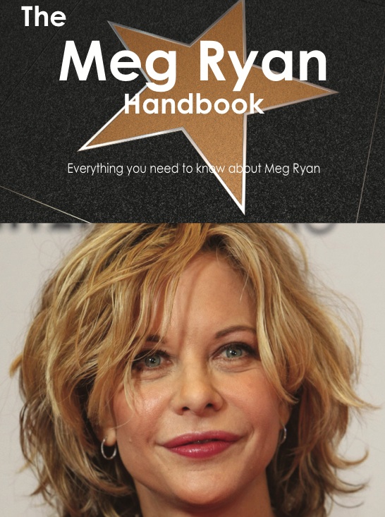 The Meg Ryan Handbook - Everything you need to know about Meg Ryan