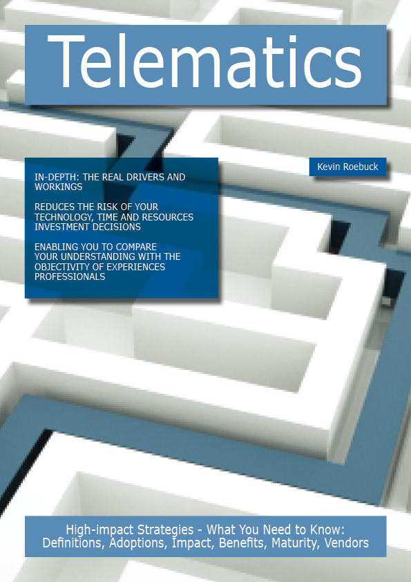 Telematics: High-impact Strategies - What You Need to Know: Definitions, Adoptions, Impact, Benefits, Maturity, Vendors