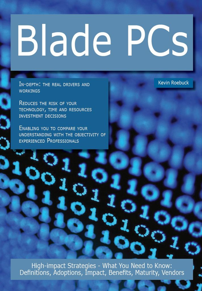 Blade PCs: High-impact Strategies - What You Need to Know: Definitions, Adoptions, Impact, Benefits, Maturity, Vendors