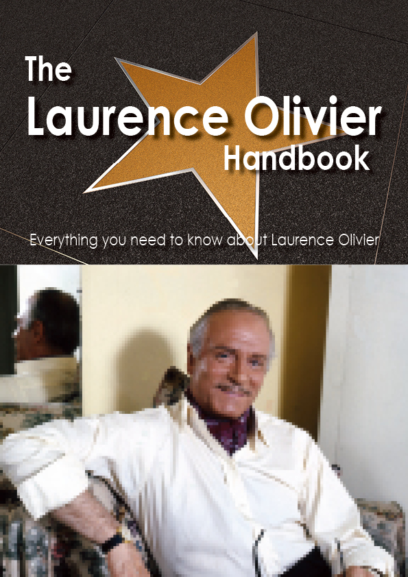 The Laurence Olivier Handbook - Everything you need to know about Laurence Olivier