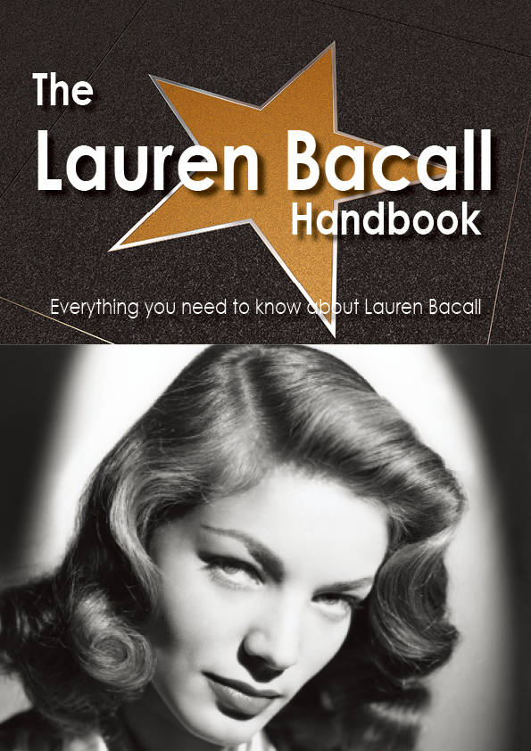 The Lauren Bacall Handbook - Everything you need to know about Lauren Bacall