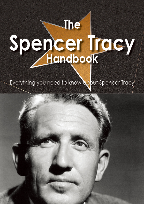 The Spencer Tracy Handbook - Everything you need to know about Spencer Tracy