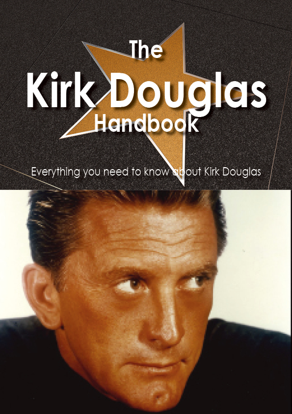 The Kirk Douglas Handbook - Everything you need to know about Kirk Douglas