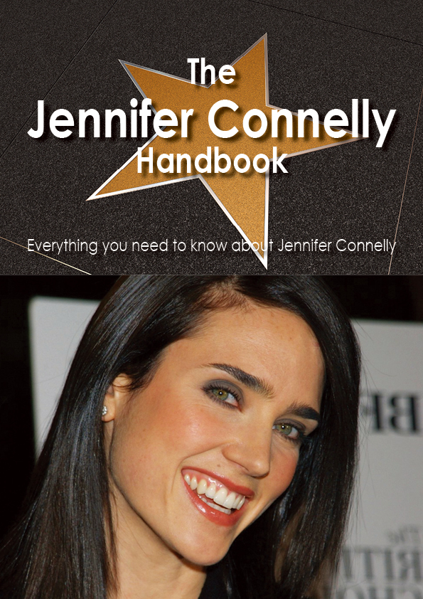 The Jennifer Connelly Handbook - Everything you need to know about Jennifer Connelly