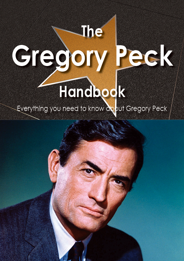 The Gregory Peck Handbook - Everything you need to know about Gregory Peck