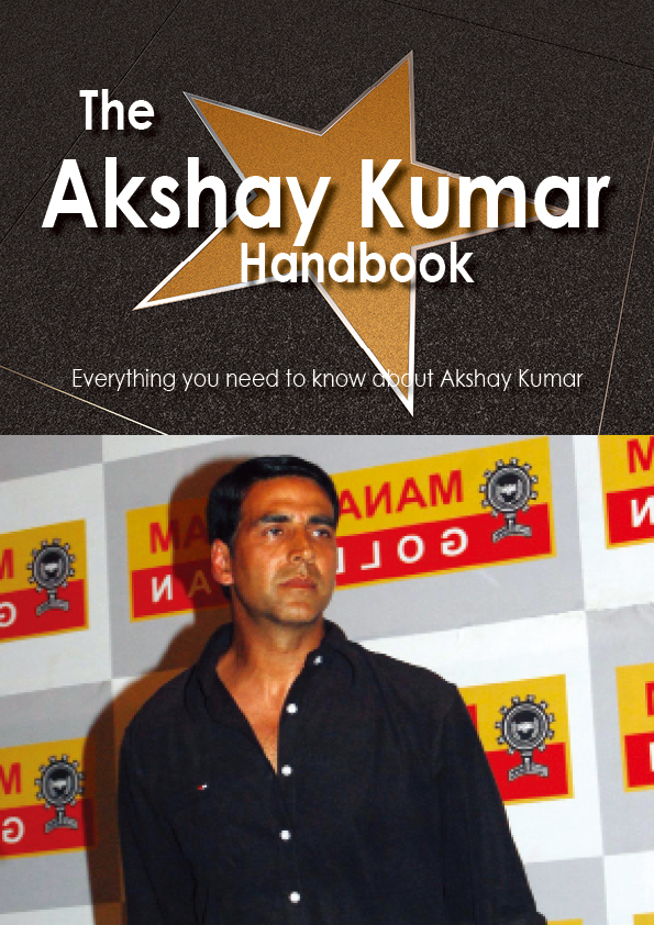 The Akshay Kumar Handbook - Everything you need to know about Akshay Kumar