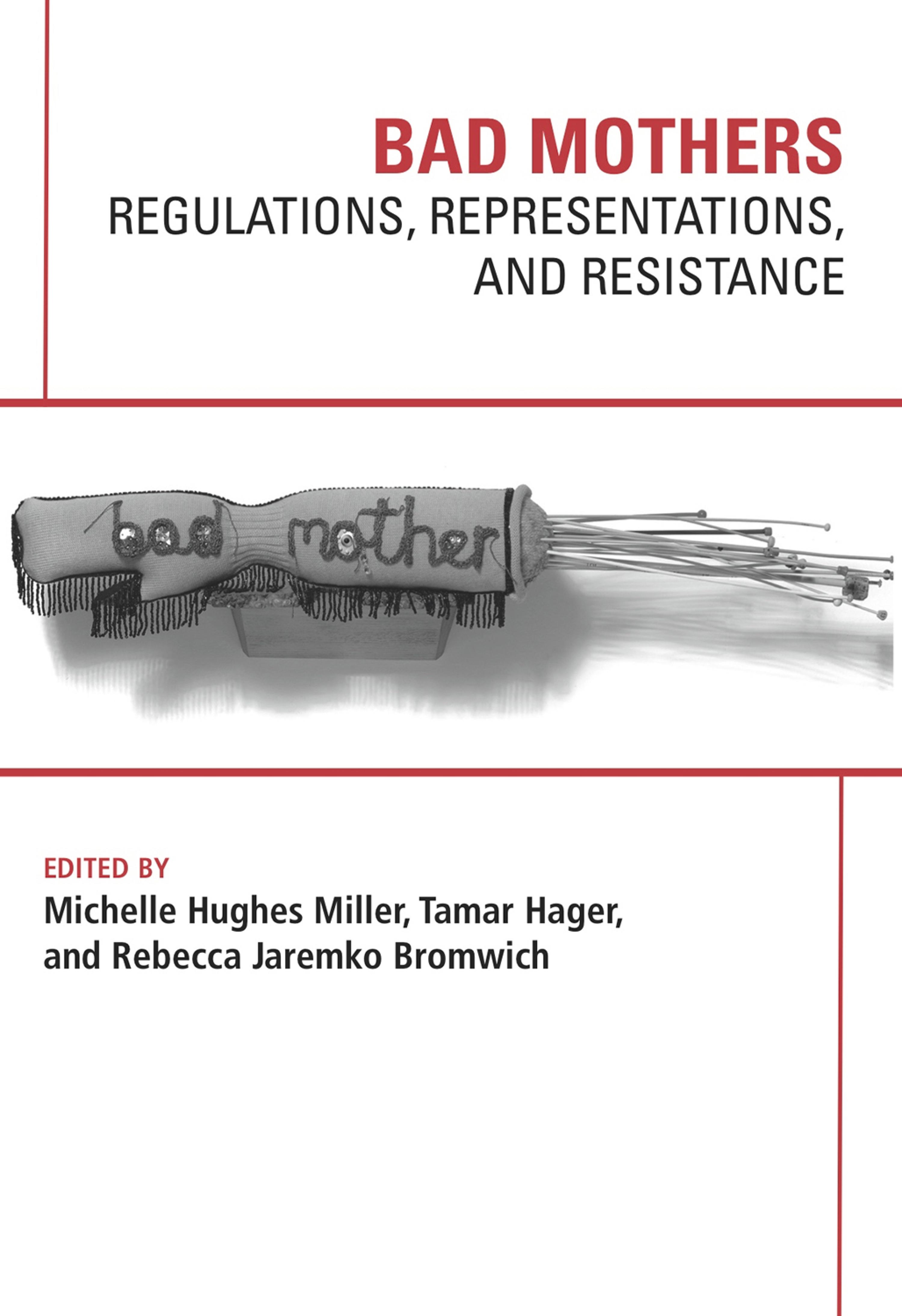 Cover image for Bad Mothers: Regulations, Represetatives and Resistance