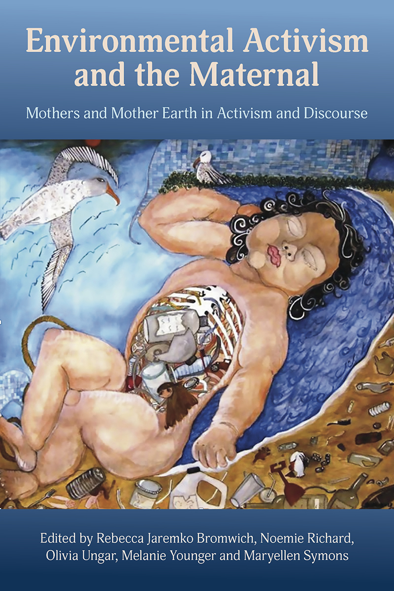 Cover image for Environmental Activism and the Maternal: Mothers and Mother Earth in Activism and Discourse