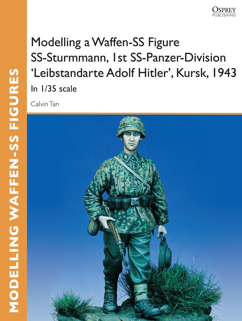 Cover image for Modelling a Waffen-SS Figure SS-Sturmmann, 1st SS-Panzer-Division 'Leibstandarte Adolf Hitler', Kursk, 1943